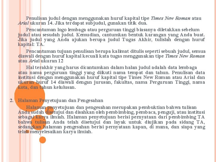 Penulisan judul dengan menggunakan huruf kapital tipe Times New Roman atau Arial ukuran 14.