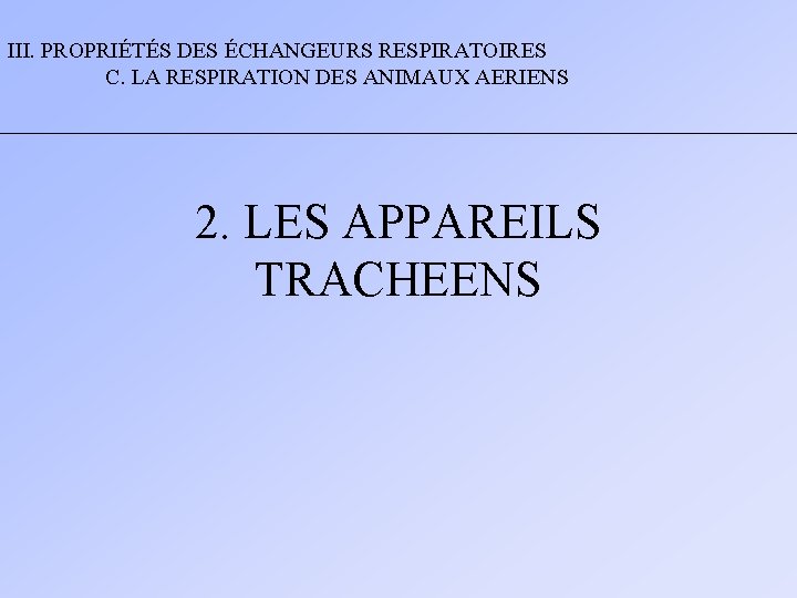 III. PROPRIÉTÉS DES ÉCHANGEURS RESPIRATOIRES C. LA RESPIRATION DES ANIMAUX AERIENS 2. LES APPAREILS