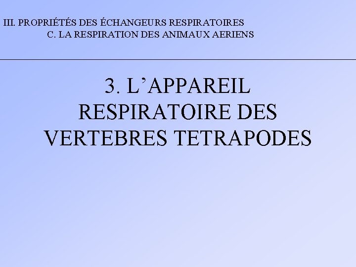 III. PROPRIÉTÉS DES ÉCHANGEURS RESPIRATOIRES C. LA RESPIRATION DES ANIMAUX AERIENS 3. L’APPAREIL RESPIRATOIRE