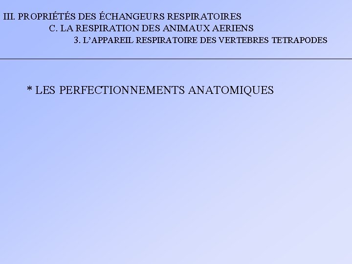 III. PROPRIÉTÉS DES ÉCHANGEURS RESPIRATOIRES C. LA RESPIRATION DES ANIMAUX AERIENS 3. L’APPAREIL RESPIRATOIRE