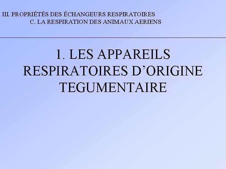 III. PROPRIÉTÉS DES ÉCHANGEURS RESPIRATOIRES C. LA RESPIRATION DES ANIMAUX AERIENS 1. LES APPAREILS