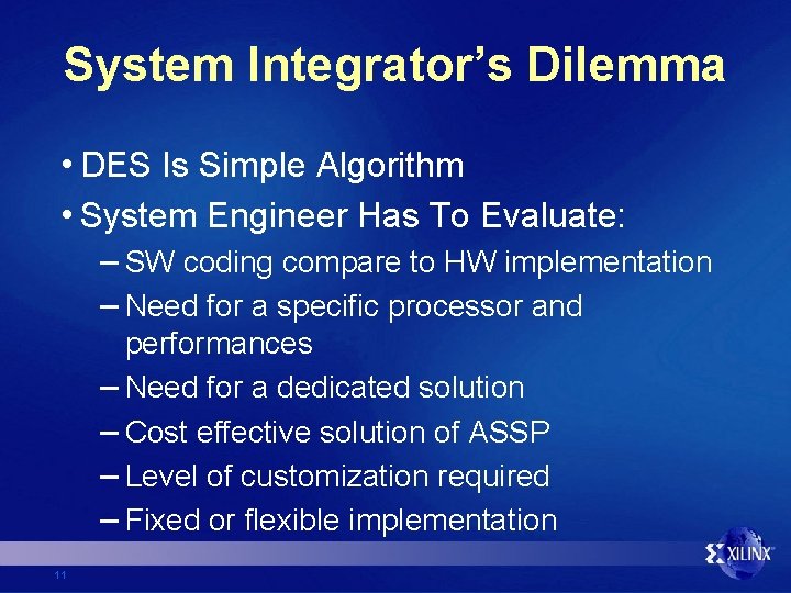 System Integrator’s Dilemma • DES Is Simple Algorithm • System Engineer Has To Evaluate: