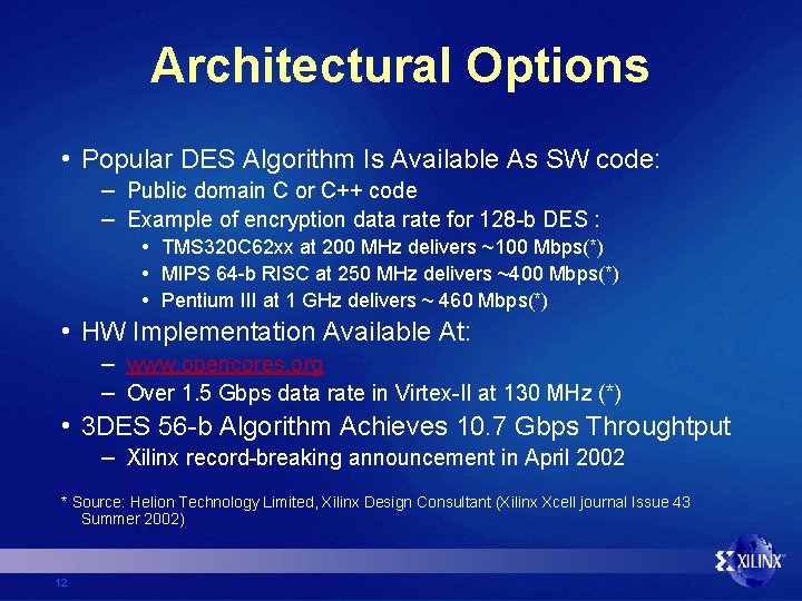 Architectural Options • Popular DES Algorithm Is Available As SW code: – Public domain