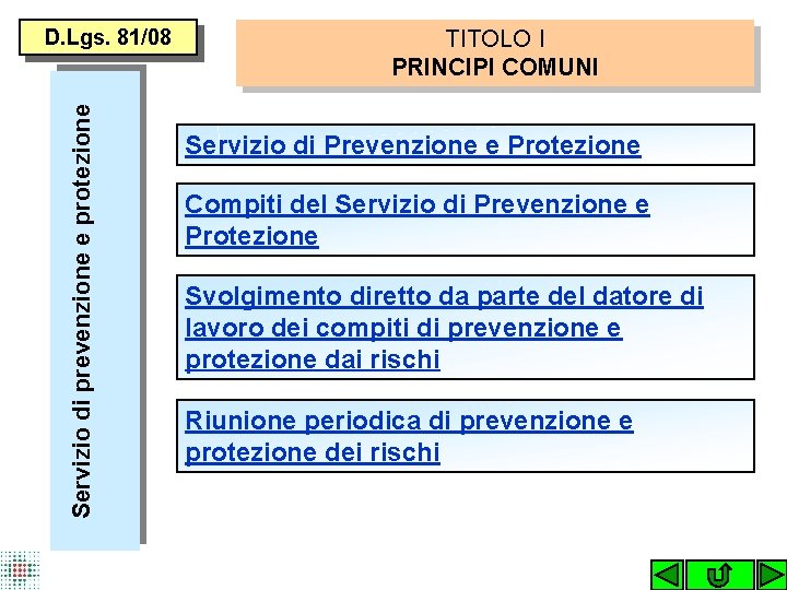 Servizio di prevenzione e protezione D. Lgs. 81/08 TITOLO I PRINCIPI COMUNI Servizio di