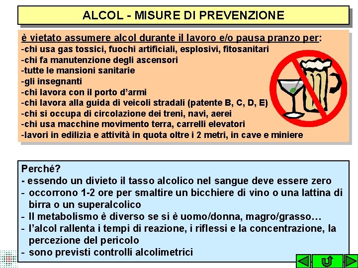 ALCOL - MISURE DI PREVENZIONE è vietato assumere alcol durante il lavoro e/o pausa