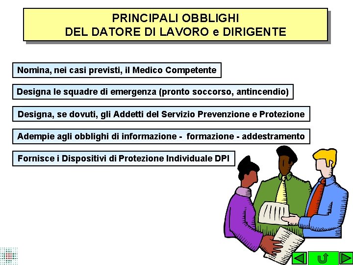 PRINCIPALI OBBLIGHI DEL DATORE DI LAVORO e DIRIGENTE Nomina, nei casi previsti, il Medico