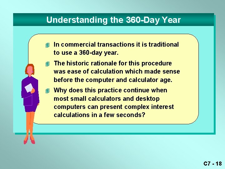 Understanding the 360 -Day Year 4 In commercial transactions it is traditional to use