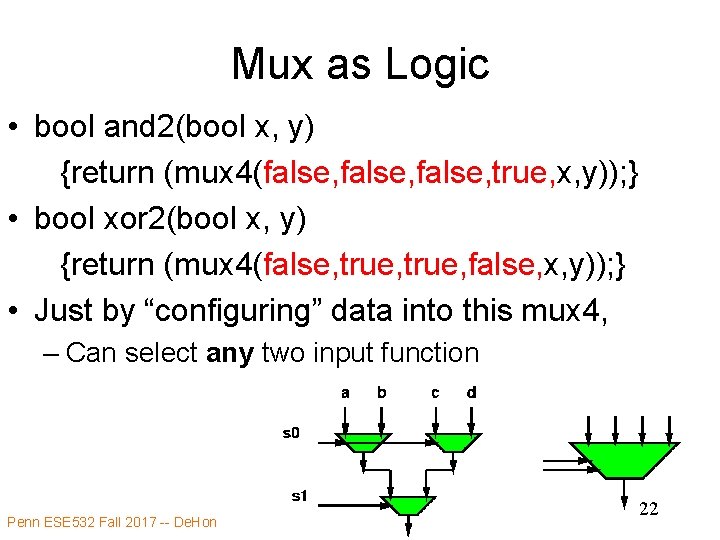 Mux as Logic • bool and 2(bool x, y) {return (mux 4(false, true, x,