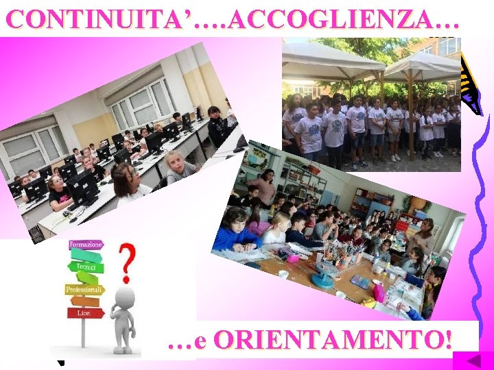 CONTINUITA’…. ACCOGLIENZA… …e ORIENTAMENTO! 