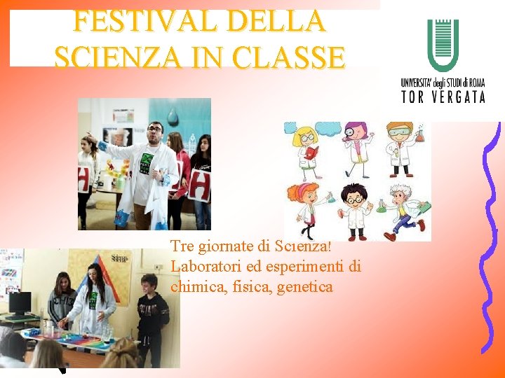 FESTIVAL DELLA SCIENZA IN CLASSE Tre giornate di Scienza! Laboratori ed esperimenti di chimica,