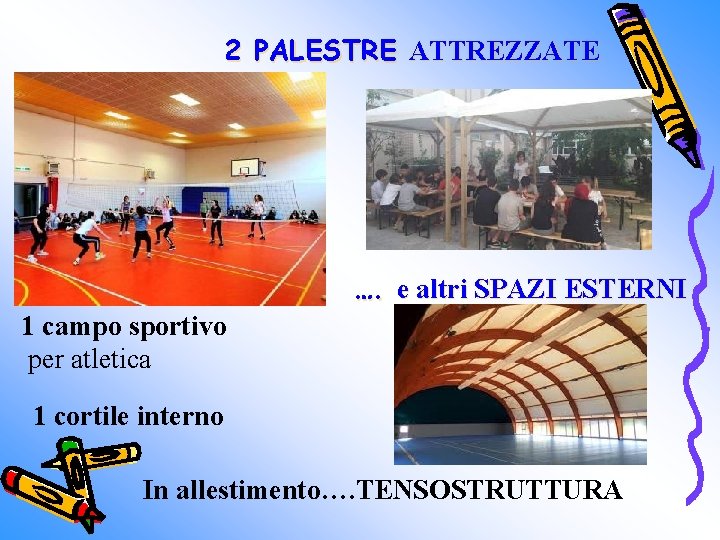 2 PALESTRE ATTREZZATE …. e altri SPAZI ESTERNI 1 campo sportivo per atletica 1