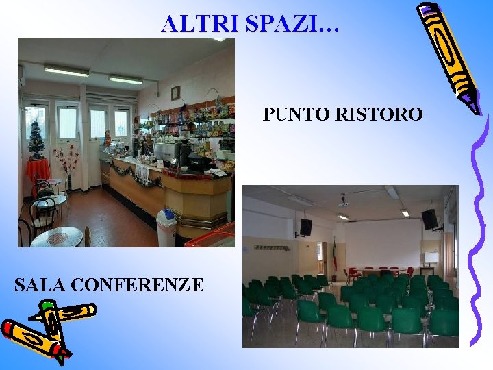 ALTRI SPAZI… PUNTO RISTORO SALA CONFERENZE 