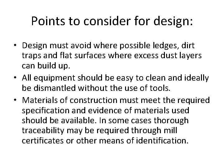 Points to consider for design: • Design must avoid where possible ledges, dirt traps