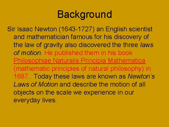 Background Sir Isaac Newton (1643 -1727) an English scientist and mathematician famous for his