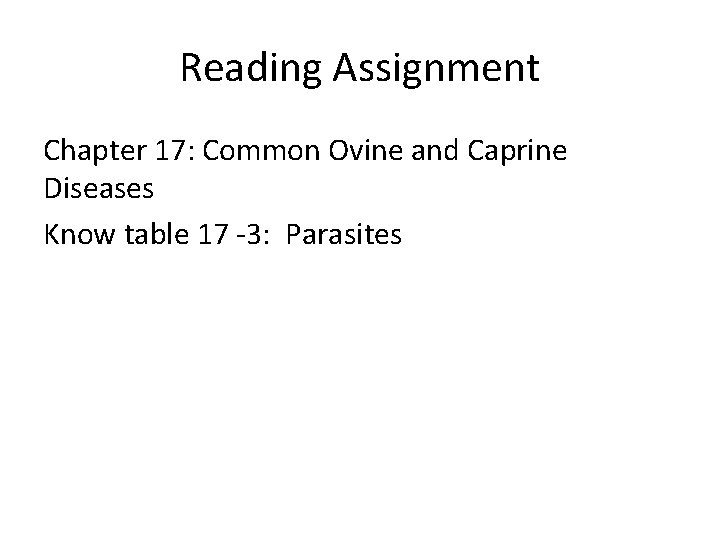 Reading Assignment Chapter 17: Common Ovine and Caprine Diseases Know table 17 ‐ 3: