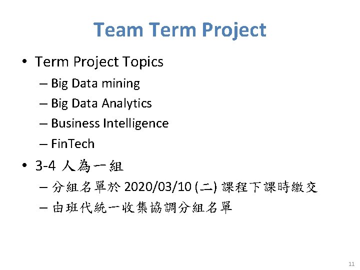 Team Term Project • Term Project Topics – Big Data mining – Big Data