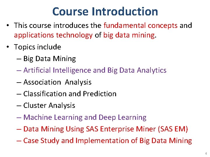 Course Introduction • This course introduces the fundamental concepts and applications technology of big