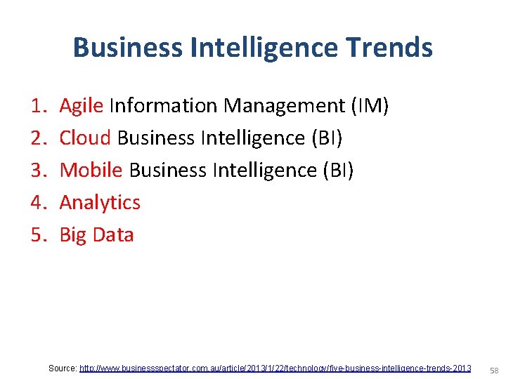 Business Intelligence Trends 1. 2. 3. 4. 5. Agile Information Management (IM) Cloud Business