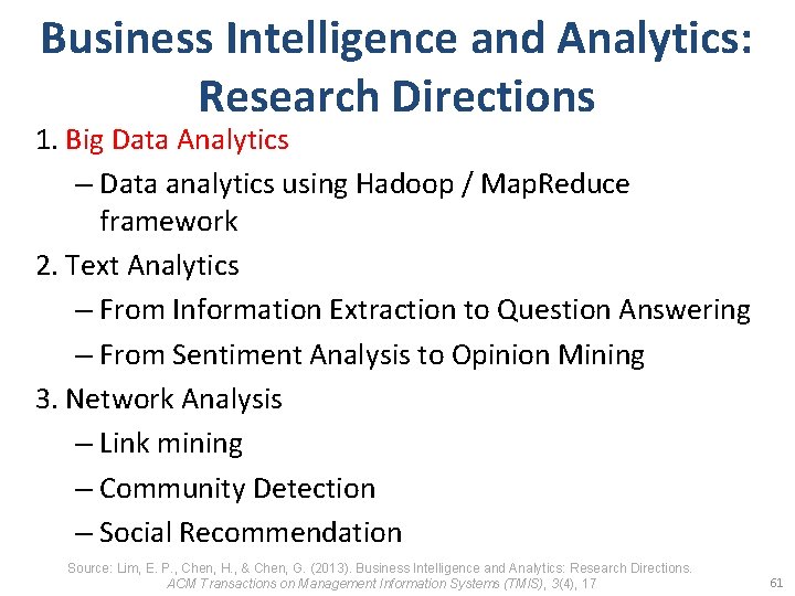 Business Intelligence and Analytics: Research Directions 1. Big Data Analytics – Data analytics using