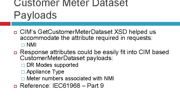 Customer Meter Dataset Payloads CIM’s Get. Customer. Meter. Dataset XSD helped us accommodate the