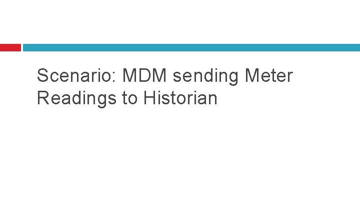Scenario: MDM sending Meter Readings to Historian 
