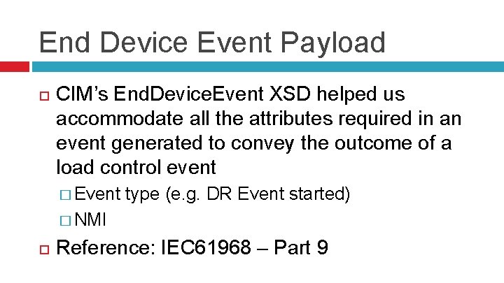 End Device Event Payload CIM’s End. Device. Event XSD helped us accommodate all the