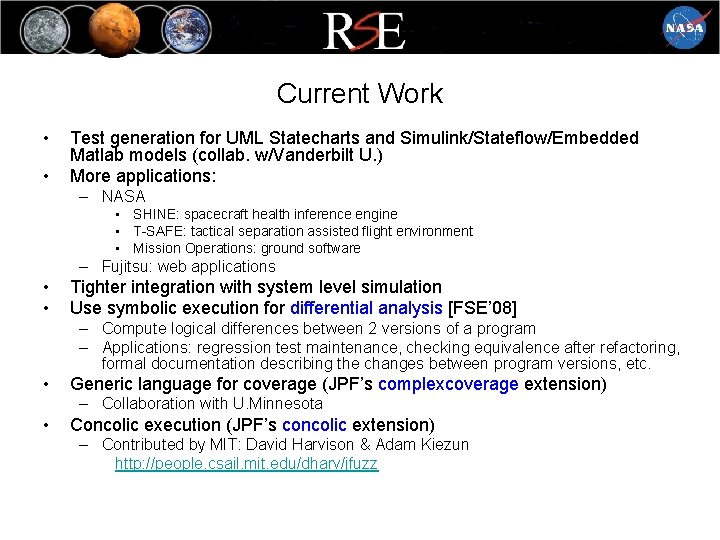 Current Work • • Test generation for UML Statecharts and Simulink/Stateflow/Embedded Matlab models (collab.