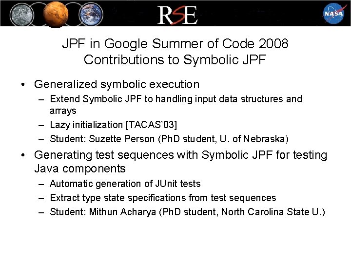 JPF in Google Summer of Code 2008 Contributions to Symbolic JPF • Generalized symbolic