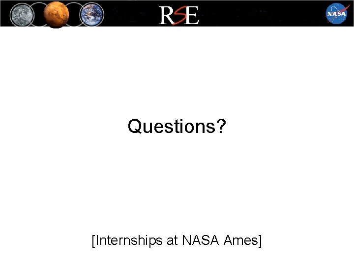 Questions? [Internships at NASA Ames] 