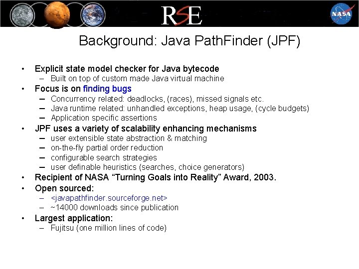 Background: Java Path. Finder (JPF) • Explicit state model checker for Java bytecode – Background: Java Path. Finder (JPF) • Explicit state model checker for Java bytecode –