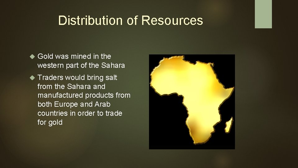 Distribution of Resources Gold was mined in the western part of the Sahara Traders