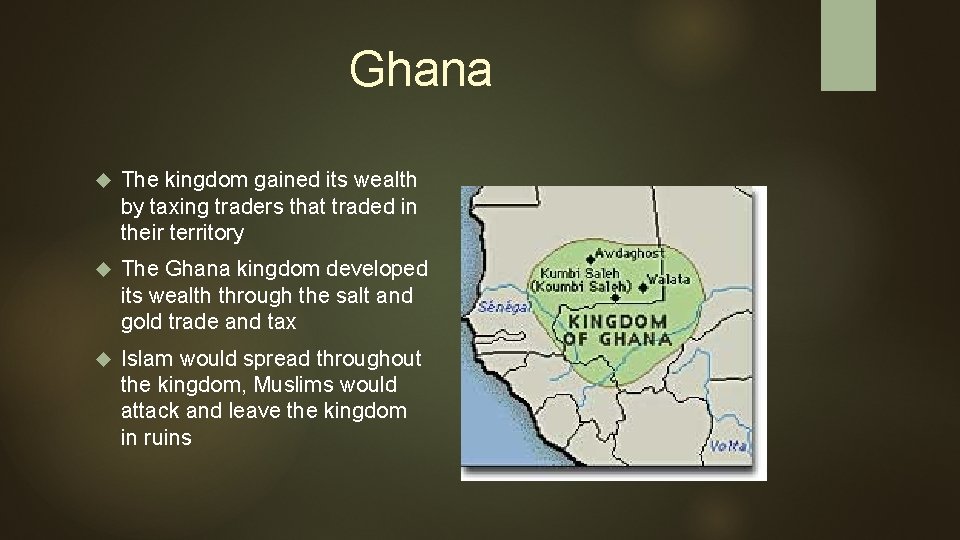 Ghana The kingdom gained its wealth by taxing traders that traded in their territory