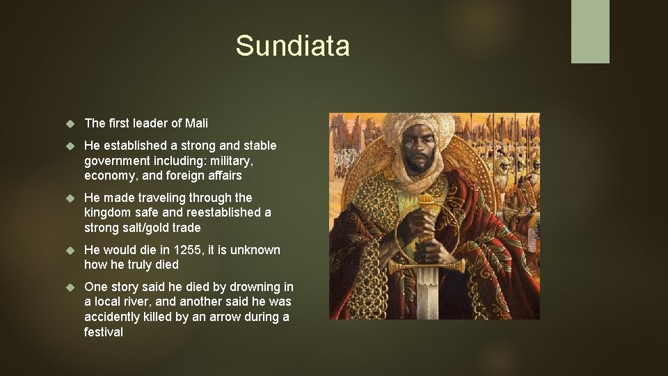 Sundiata The first leader of Mali He established a strong and stable government including: