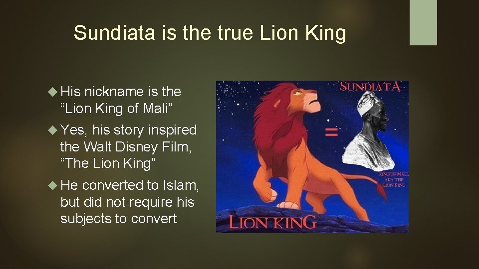 Sundiata is the true Lion King His nickname is the “Lion King of Mali”