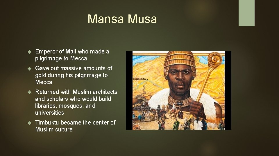 Mansa Musa Emperor of Mali who made a pilgrimage to Mecca Gave out massive