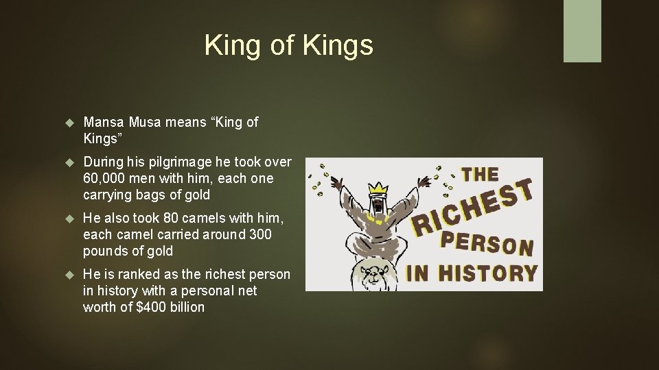 King of Kings Mansa Musa means “King of Kings” During his pilgrimage he took