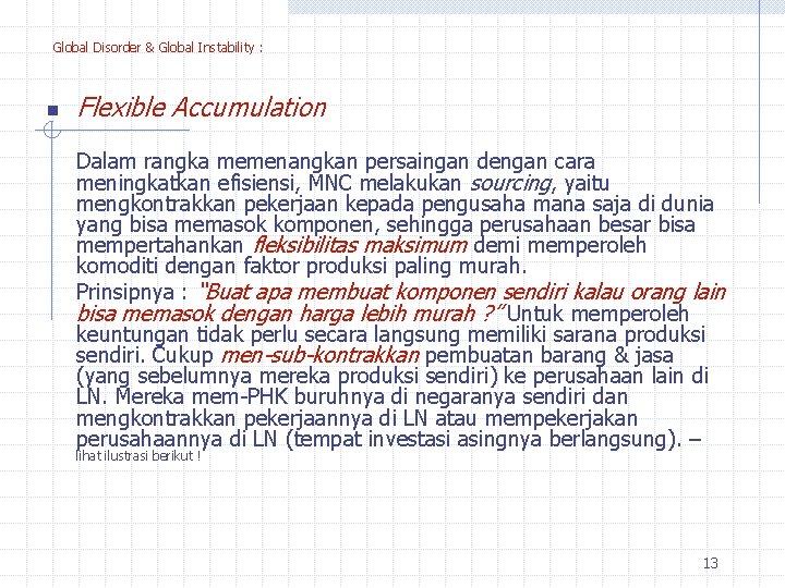 Global Disorder & Global Instability : n Flexible Accumulation Dalam rangka memenangkan persaingan dengan