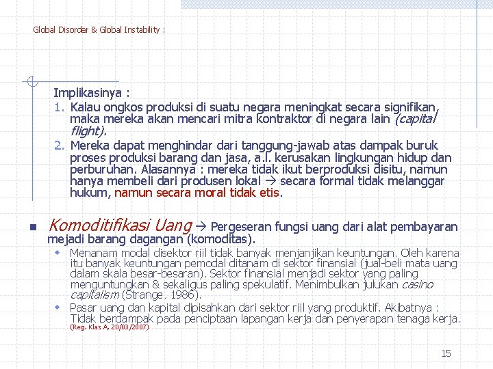 Global Disorder & Global Instability : Implikasinya : 1. Kalau ongkos produksi di suatu