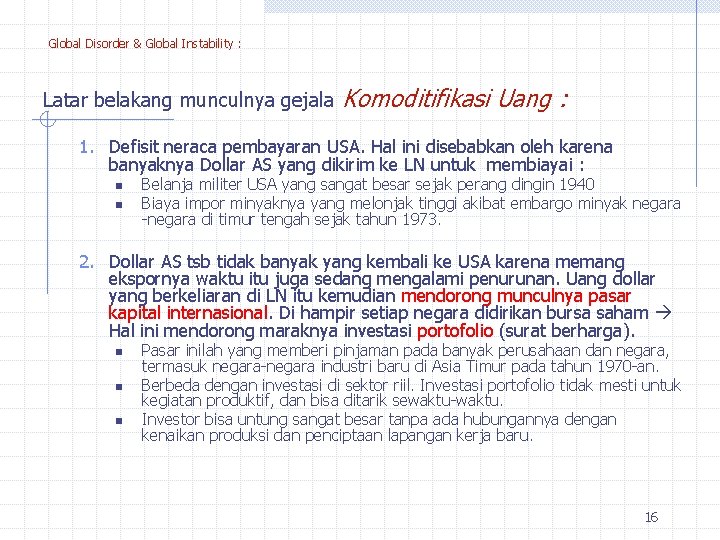 Global Disorder & Global Instability : Latar belakang munculnya gejala Komoditifikasi Uang : 1.
