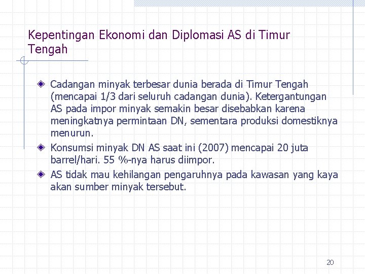 Kepentingan Ekonomi dan Diplomasi AS di Timur Tengah Cadangan minyak terbesar dunia berada di