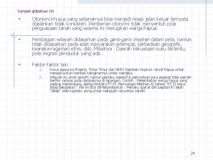 Dampak globalisasi (4) § Otonomi khusus yang sebenarnya bisa menjadi resep jalan keluar ternyata
