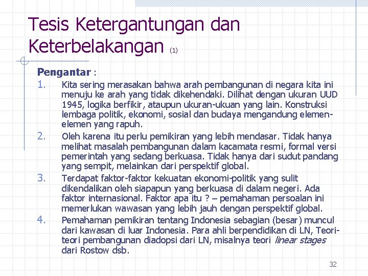 Tesis Ketergantungan dan Keterbelakangan (1) Pengantar : 1. Kita sering merasakan bahwa arah pembangunan