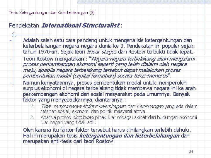 Tesis Ketergantungan dan Keterbelakangan (3) Pendekatan International Structuralist : ‐ ‐ ‐ Adalah satu