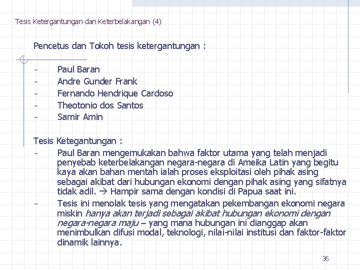 Tesis Ketergantungan dan Keterbelakangan (4) Pencetus dan Tokoh tesis ketergantungan : ‐ ‐ ‐