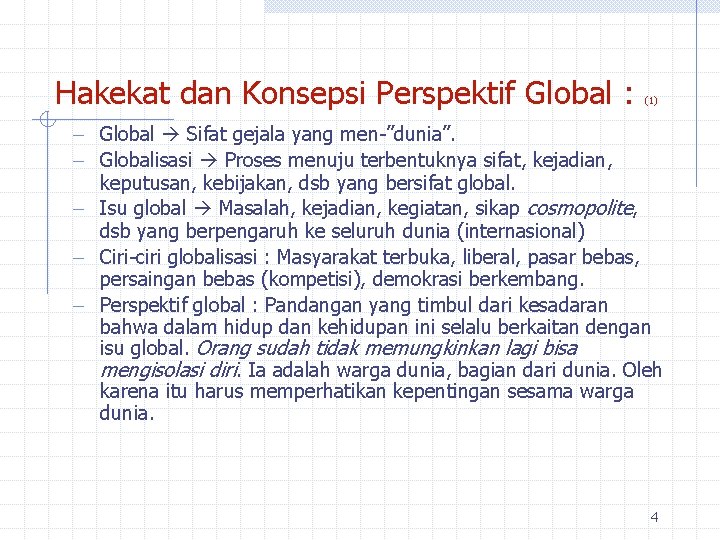 Hakekat dan Konsepsi Perspektif Global : (1) - Global Sifat gejala yang men-”dunia”. -