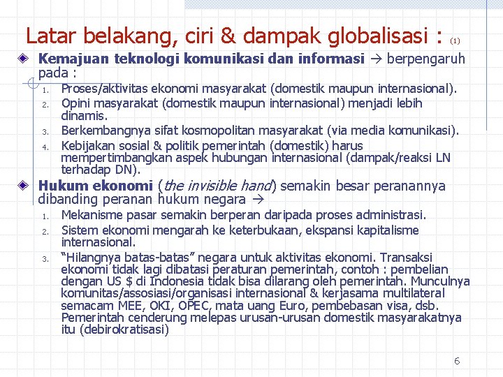 Latar belakang, ciri & dampak globalisasi : (1) Kemajuan teknologi komunikasi dan informasi berpengaruh