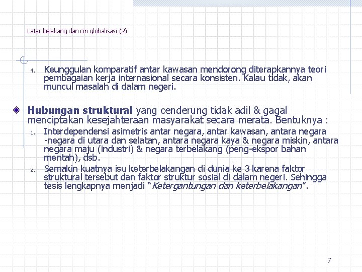 Latar belakang dan ciri globalisasi (2) 4. Keunggulan komparatif antar kawasan mendorong diterapkannya teori
