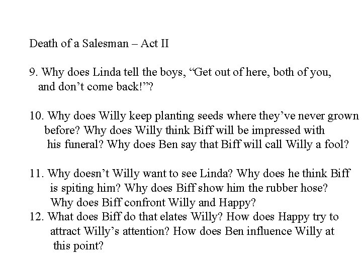 Death of a Salesman – Act II 9. Why does Linda tell the boys,