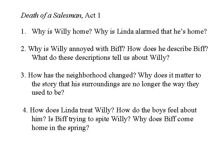 Death of a Salesman, Act 1 1. Why is Willy home? Why is Linda