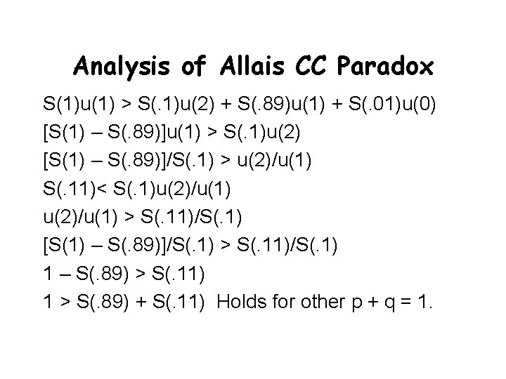 Analysis of Allais CC Paradox S(1)u(1) > S(. 1)u(2) + S(. 89)u(1) + S(. Analysis of Allais CC Paradox S(1)u(1) > S(. 1)u(2) + S(. 89)u(1) + S(.